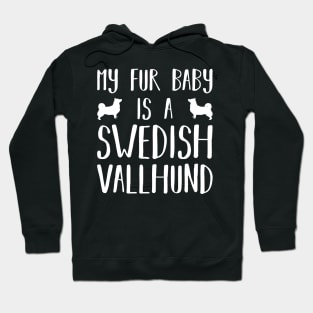 My Fur Baby Is A Swedish Vallhund Hoodie